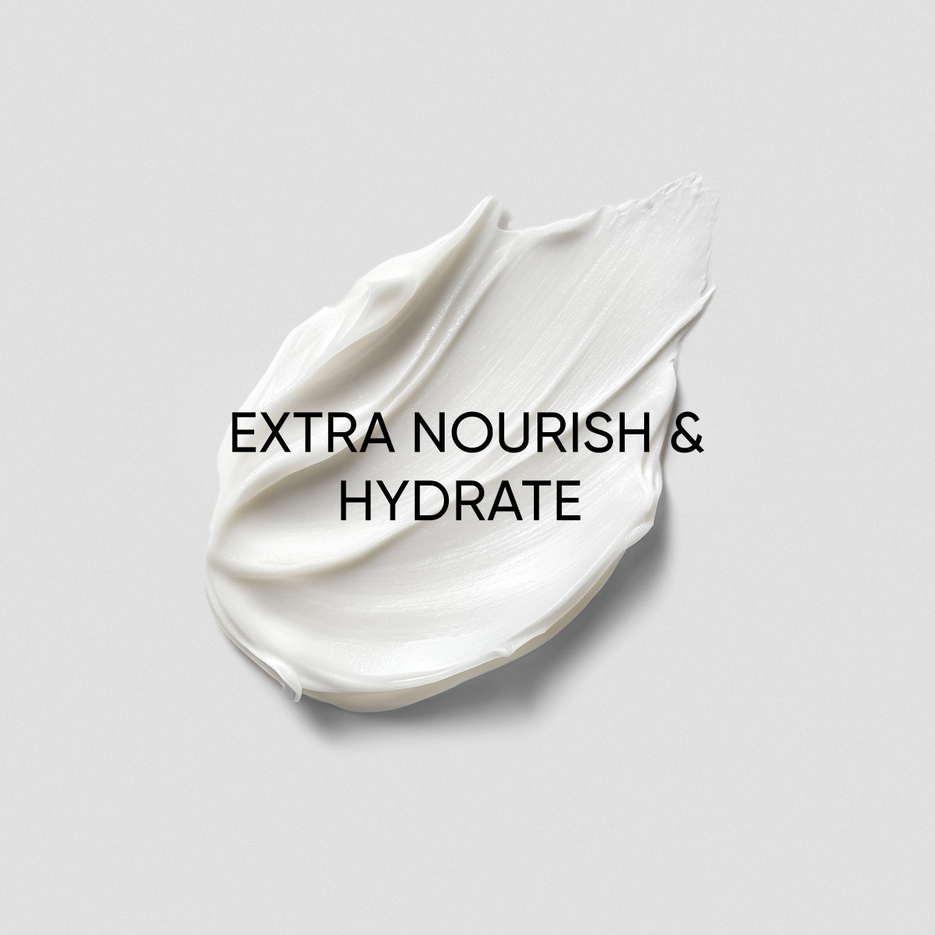 White cream swatch on a gray background with 'Extra Nourish & Hydrate' text.