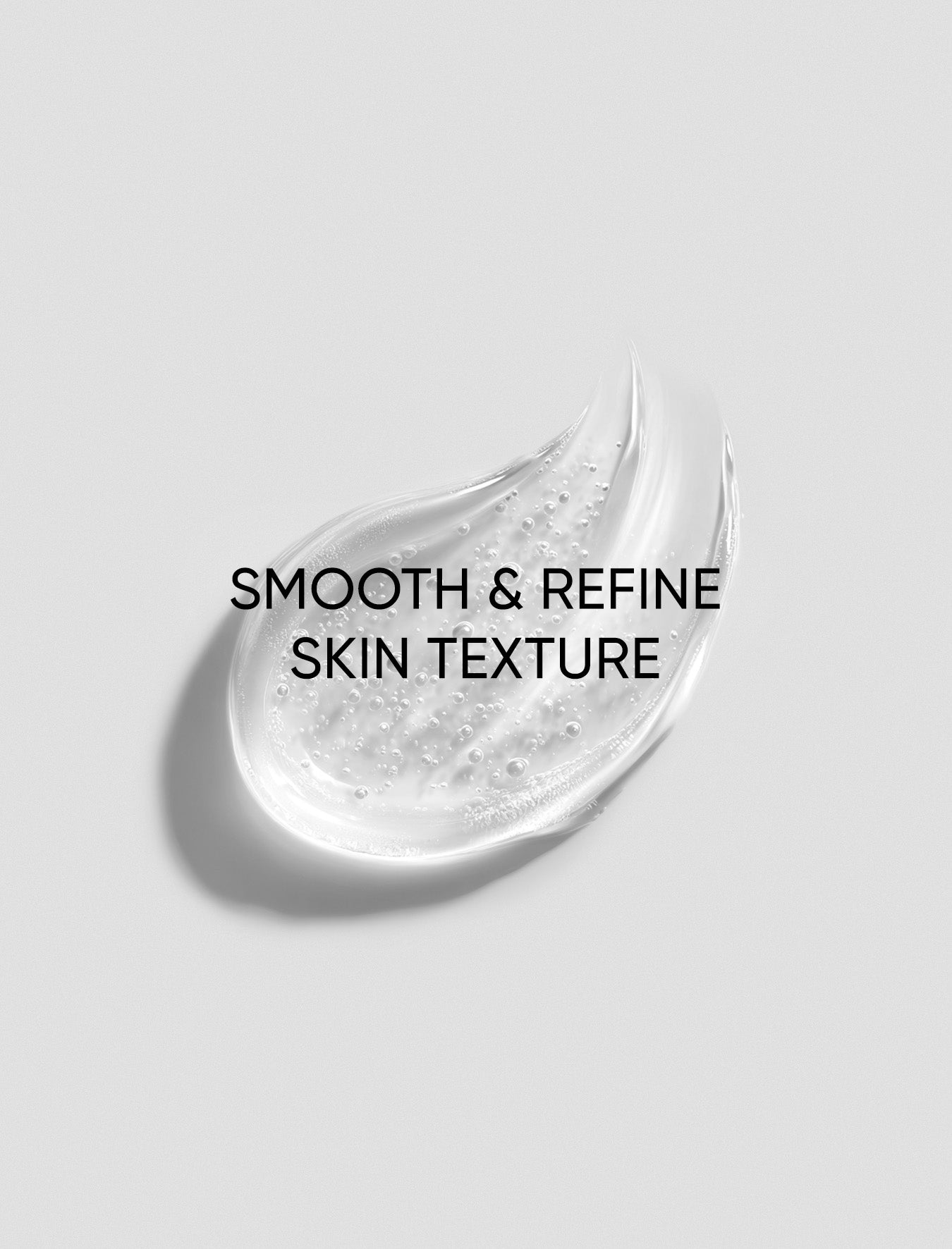 Skin care product droplet with 'Smooth & Refine Skin Texture' text on a light gray background
